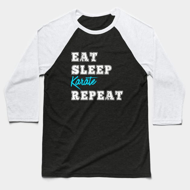 Eat Sleep Karate Repeat Martial Arts Karate Student Instructor Gift Baseball T-Shirt by HuntTreasures